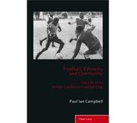Football Ethnicity & Community Paul Ian Campbell, (Auteur)