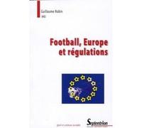 Football, Europe et régulations Guillaume Robin (Auteur)