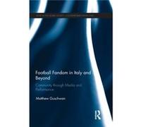 Football Fandom in Italy and Beyond by Guschwan & Matthew University of Indiana & USA Guschwan Matthew University of Indiana USA (Auteur)