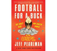 Football pour un dollar – La montée folle et la chute encore plus folle de la USFL