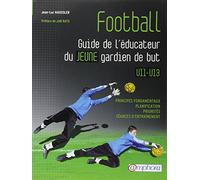 Football - Guide de l'éducateur du jeune gardien de but U11-U13