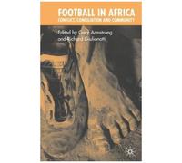 Football In Africa: Conflict, Conciliation, And Community