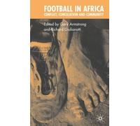 Football In Africa: Conflict, Conciliation, And Community