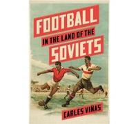 Football in the Land of the Soviets by Carles Vinas Carles Vinas (Auteur)