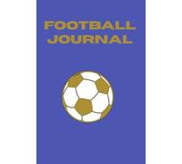 Football journal for children and adults: Match & training logbook to record highlights, stats, reflection and goals (REMEMBER EVERY MOMENT) Birthday and Christmas