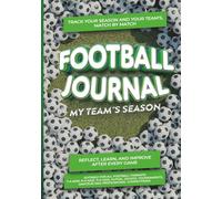 FOOTBALL JOURNAL - MY SEASON: Track Your Matches, Improve Your Game, and Create Memories for Life