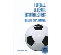 Football, La Défaite Des Intellectuels - Qatar, La Coupe Immonde