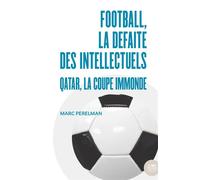 Football, La Défaite Des Intellectuels - Qatar, La Coupe Immonde