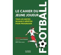 Football, le cahier du jeune joueur Tous les gestes de base à répéter pour progresser - Benoît Nacci - La Martiniere Jeunesse - broché - Document jeunesse