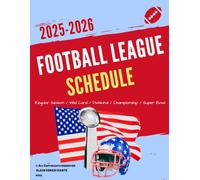 Football League Schedule 2025 - 2026: All game weeks dates, teams & time and other needed information from regular season to the super bowl