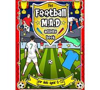 Football MAD Activity Book: For Kids Aged 6-12 - Colouring, Mazes, Word Searches, Ultimate Teams & More!