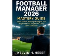 Football Manager 2026 Mastery Guide: Smart Tactics, Winning Strategies, and Player-Focused Insights for Every Game Enthusiast