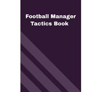 Football Manager Tactics Book: A 100 page notebook including tactics board and squad list