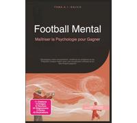Football Mental: Maîtriser la Psychologie pour Gagner