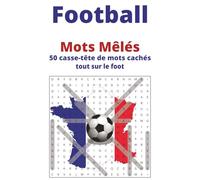 Football - Mots Mêlés - 50 casse-tête de mots cachés tout sur le foot