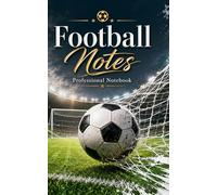 Football Notes: Professional Lined Notebook for Football Players, Coaches, Fans and Team Strategy