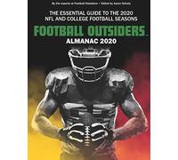 Football Outsiders Almanac 2020: The Essential Guide To The 2020 Nfl And College Football Seasons