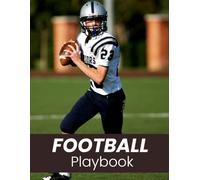 Football Playbook: Field Diagram Notebook for Drawing Plays, Strategies & Formations: Coach’s Practice Planner with Full Field Grids for Offense, Defense, and Special Teams - 100 Pages