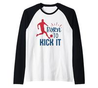 Football Player Fan Training Born to Kick It Soccer Garçons Fille Manche Raglan