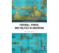 Football, Power and Politics in Argentina