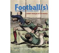Football(s). histoire, culture, economie, societe 2023 - n 3. le rugb y francais et son modele Le rugby français et son modèle, Année 2023 - Paul Dietschy - Presses Univeau Franche-Comte - broché - Re
