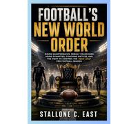 FOOTBALL’S NEW WORLD ORDER: Rising Quarterbacks, Rebuilt Franchises, Aging Dynasties, Coaching Battles, and the Fight to Control the 2026-2027 Pro Football Season
