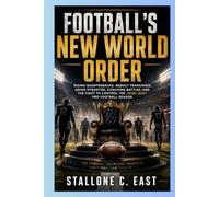 FOOTBALL’S NEW WORLD ORDER: Rising Quarterbacks, Rebuilt Franchises, Aging Dynasties, Coaching Battles, and the Fight to Control the 2026-2027 Pro Football Season
