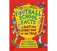 Football School Facts: A Fact for Every Day of the Year The perfect football gift for fans age 7-11, from the bestselling series that’s packed with funny, fascinating facts about the world of soccer -