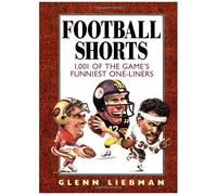 Football Shorts : 1,001 Of The Game's Funniest One-Liners