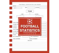 Football Statistics Log Book: Match Record and Performance Tracker | 110 Pages for Game Scores, Player Stats & Team Analysis