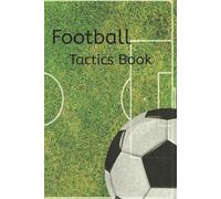 Football Tactics Note Book: The perfect gift for anyone who loves football and wants to create new football tactics. Over 100 pages