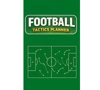Football Tactics Planner: Hardcover Coaching Notebook with Pitch Diagram for Building Game Tactics and Organizing Team