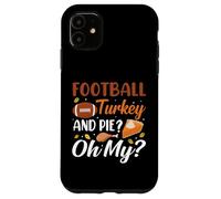 Football Turkey and Pie Oh My Funny Thanksgiving Thankful Coque pour iPhone 11