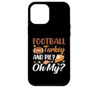 Football Turkey and Pie Oh My Funny Thanksgiving Thankful Coque pour iPhone 12 Pro Max