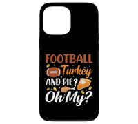 Football Turkey and Pie Oh My Funny Thanksgiving Thankful Coque pour iPhone 13 Pro Max