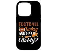Football Turkey and Pie Oh My Funny Thanksgiving Thankful Coque pour iPhone 14 Pro