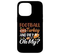 Football Turkey and Pie Oh My Funny Thanksgiving Thankful Coque pour iPhone 14 Pro Max
