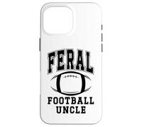 Football Uncle Loud Proud Feral Uncle Football Greatest Fan Coque pour iPhone 16 Pro Max