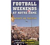 Football Weekends at Notre Dame Bill Schmitt (Auteur)