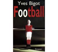 Football - Yves Bigot - Grasset - broché - Livre