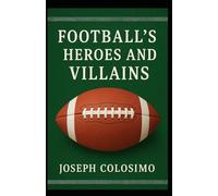 Footballs Heroes and Villains