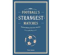Football's Strangest Matches