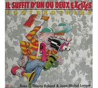 Footbrothers Avec Thierry Roland & Jean-Michel Larqué - Il suffit d'un ou deux excités (vocal & instrumental) - Avec Thierry Roland & Jean-Michel Larqué [vinyl single 7"]