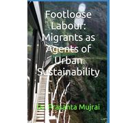 Footloose Labour: Migrants as Agents of Urban Sustainability