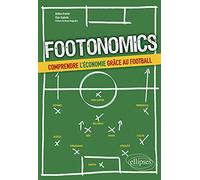 Footonomics. Comprendre l'économie grâce au football