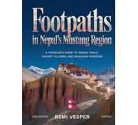 FOOTPATHS IN NEPAL’S MUSTANG REGION: A TRAVELER’S GUIDE TO HIDDEN TRAILS, ANCIENT VILLAGES, AND HIMALAYAN WONDERS