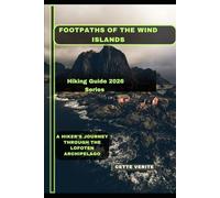 FOOTPATHS OF THE WIND ISLANDS: A Hiker's Journey through the Lofoten Archipelago