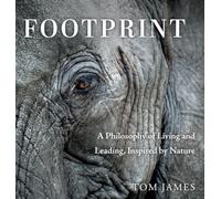 Footprint: A Philosophy of Living and Leading, Inspired by Nature