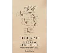 FOOTPRINTS IN THE HEBREW (OLD TESTAMENT): SCRIPTURES: YESHUA BEN DAVID PART ONE, REVISED VERSION - GENESIS, JUDGES, JONAH
