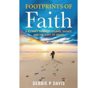 Footprints of Faith: A Journey Through Storms, Silence, and the Light of Grace